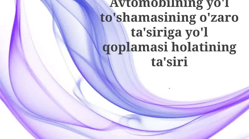 Avtomobilning yo'l to'shamasining o'zaro ta'siri 1