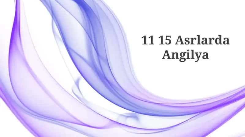 11 15 Asrlarda Angilya 1