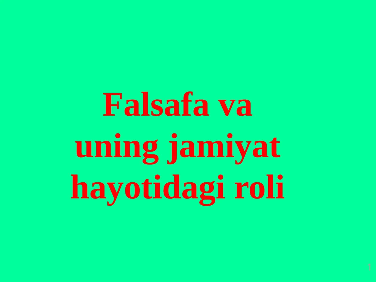 Fаlsаfа va uning jamiyat hayotidagi roli 1