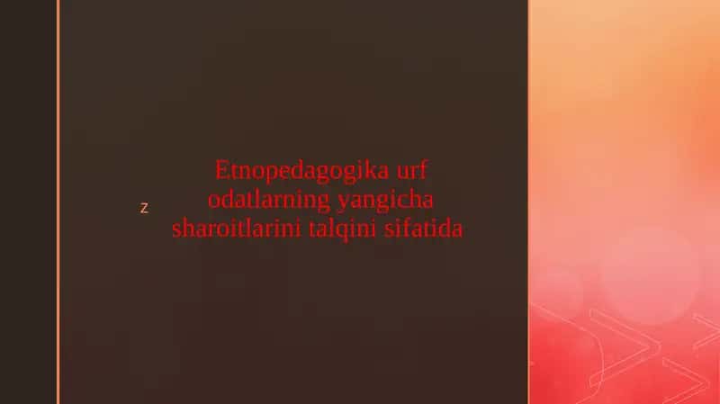 Etnopedagogika urf odatlarning yangicha sharoitlarini talqini sifatida 1