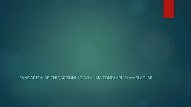 Sanoat ishlab chiqarishning aylanma fondlari va mablaglar 1