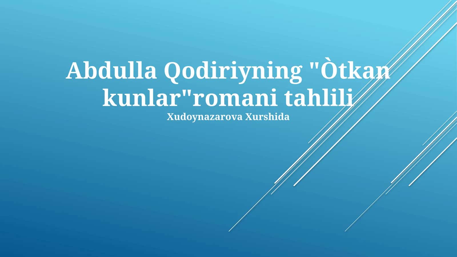 Abdulla Qodiriyning "Òtkan kunlar"romani tahlili 1