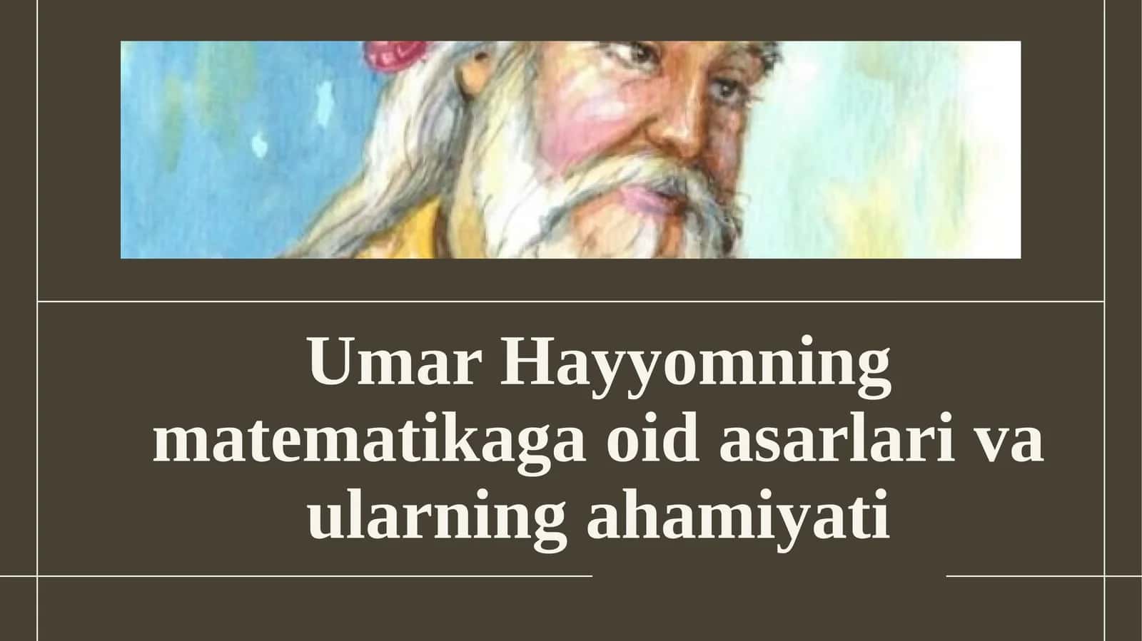 Umar Hayyomning matematikaga oid asarlari va ularning ahamiyati 1
