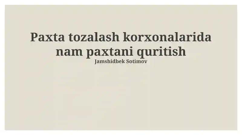 Paxta tozalash korxonalarida nam paxtani quritish