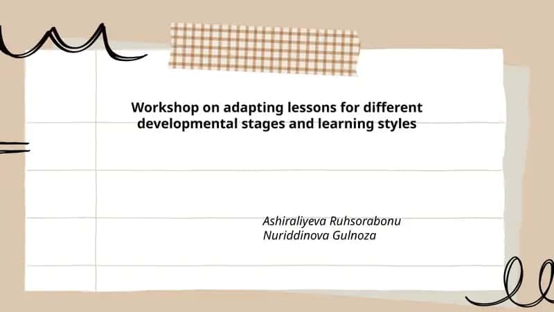 Workshop on Adapting Lessons for Different Developmental Stages and Learning Styles 1