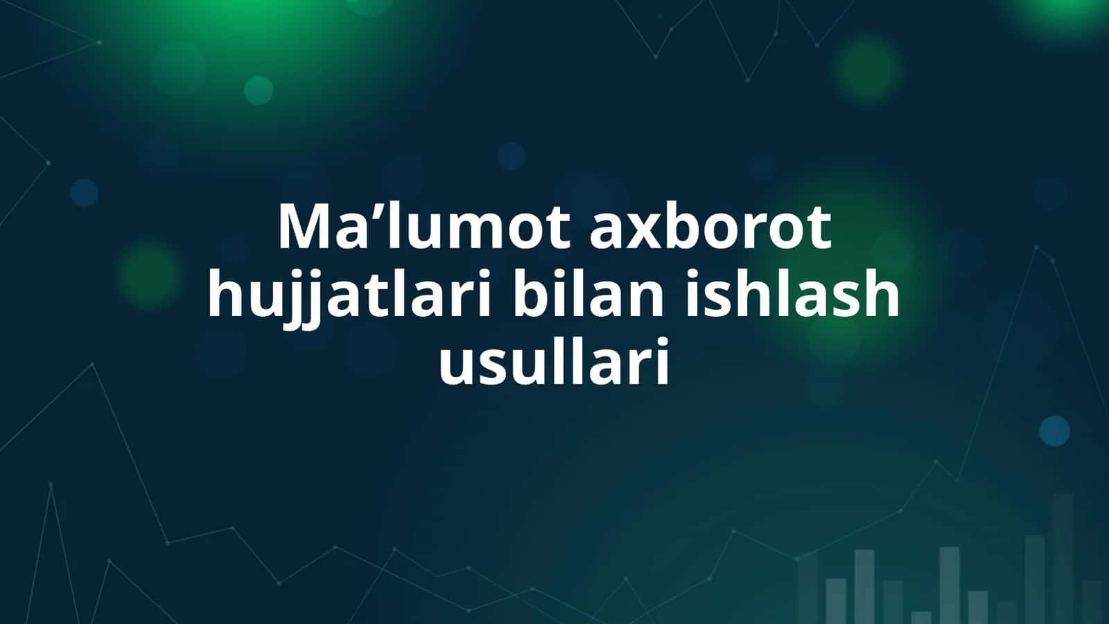 Maʼlumot axborot hujjatlari bilan ishlash usullari 1