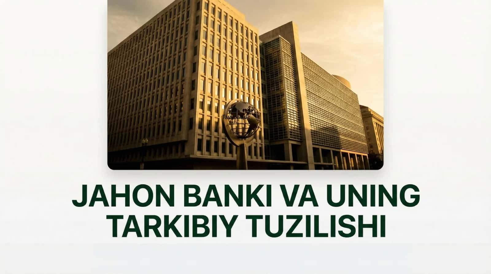 Jahon banki va uning Tarkibiy tuzilishi 1