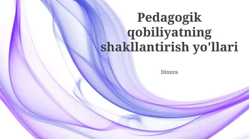 Pedagogik qobiliyatning shakllantirish yo'llari 1