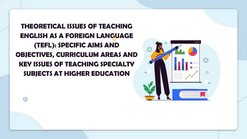 THEORETICAL ISSUES OF TEACHING ENGLISH AS A FOREIGN LANGUAGE (TEFL) 1