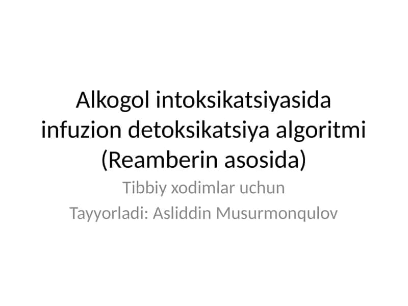 Alkogol intoksikatsiyasida infuzion detoksikatsiya algoritmi (Reamberin asosida) 1