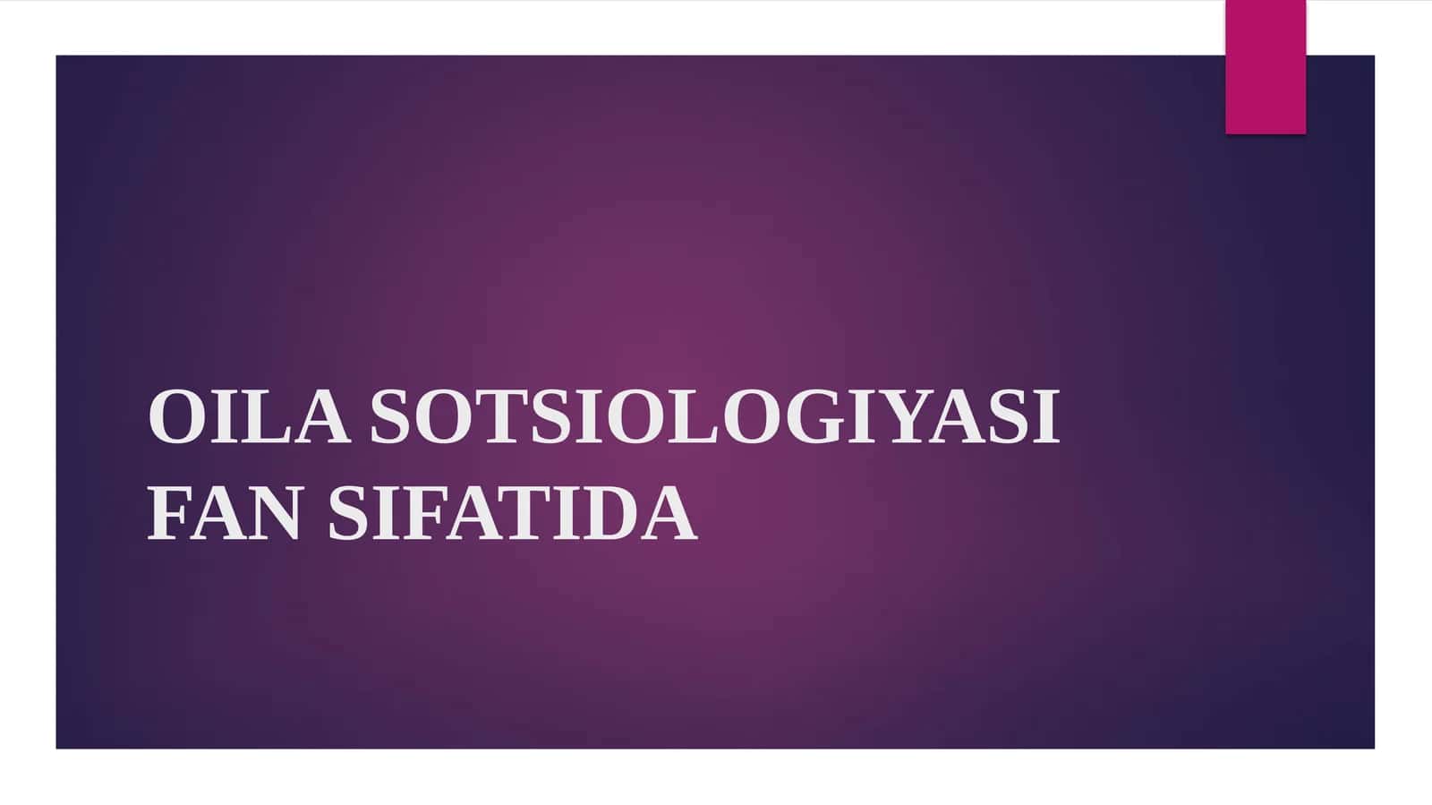 OILA SOTSIOLOGIYASI FAN SIFATIDA 1