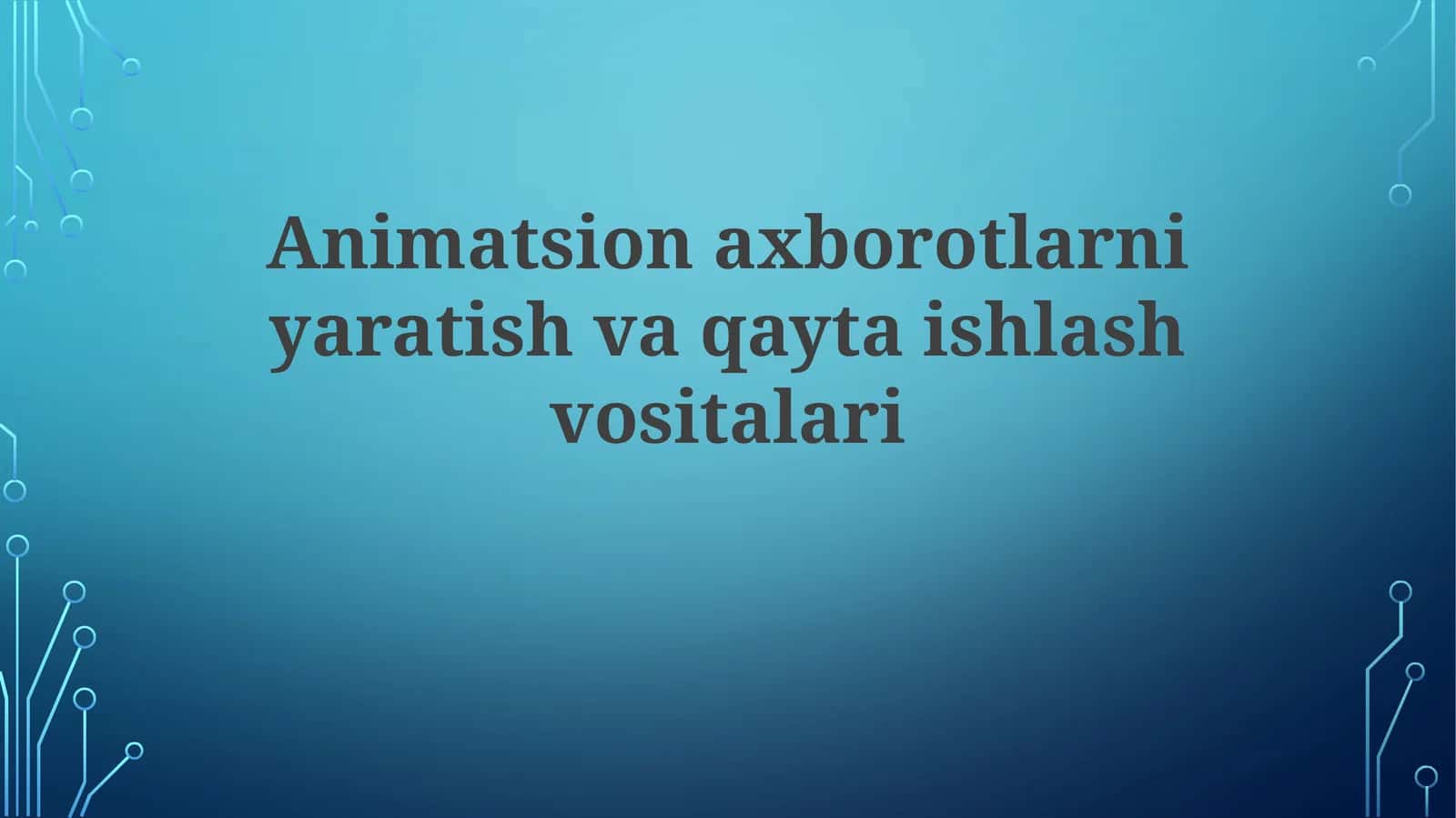 Animatsion axborotlar ni yaratish va qayta ishlash vositalari 1