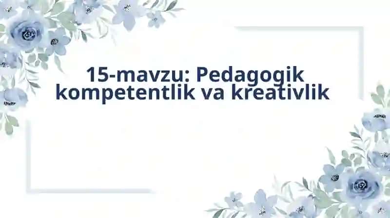 Pedagogik kompetentlik va kreativlik