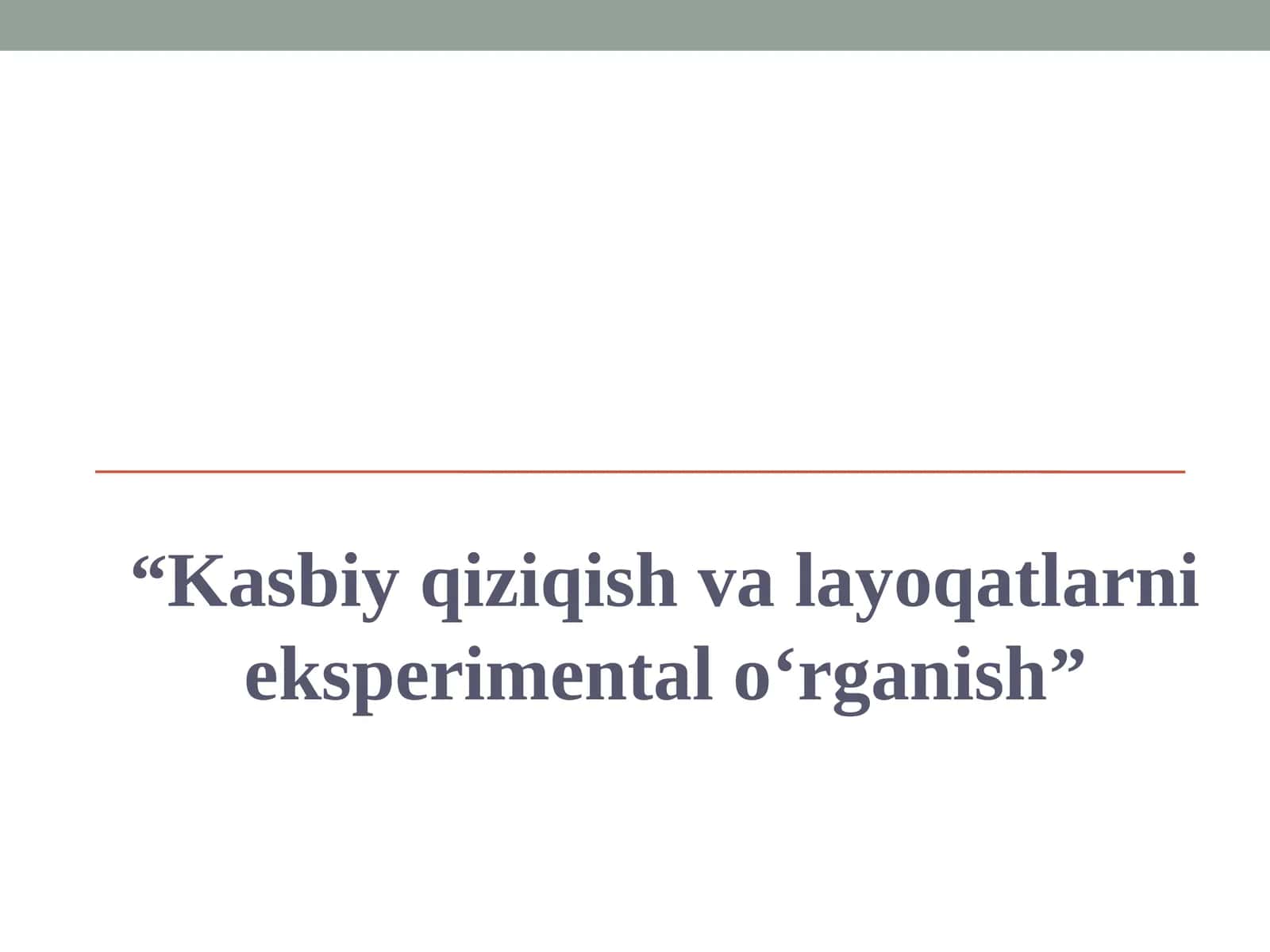 Kasbiy qiziqish va layoqatlarni eksperimental o‘rganish 1