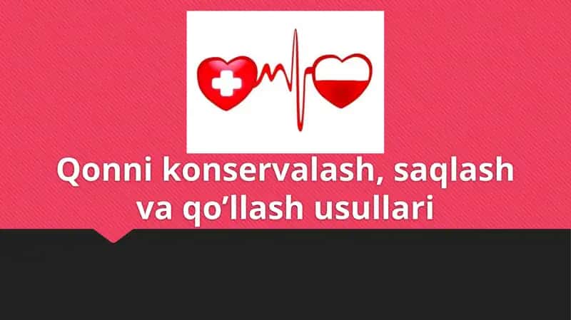Qonnikonservalash, saqlash va qo'llash usullari 1