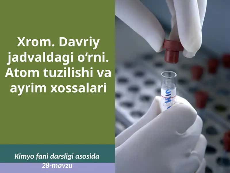 Xrom.Davriyjadvaldagio‘rni. Atomtuzilishivaayrimxossalari 1