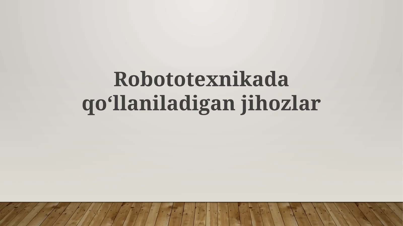 Robototexnikada qo‘llaniladigan jihozlar 1