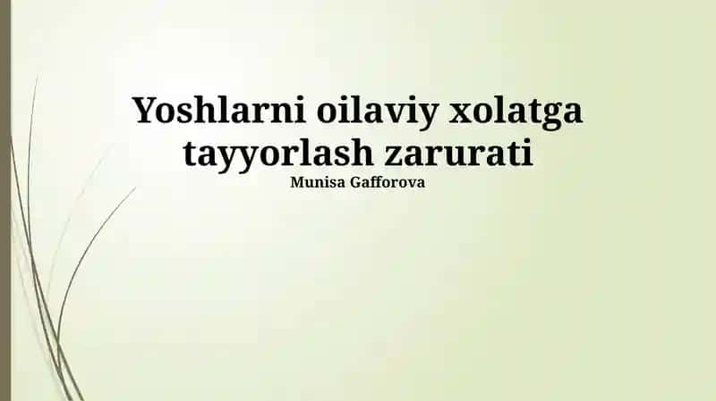 Yoshlarni oilaviy xolatga tayyorlash zarurati