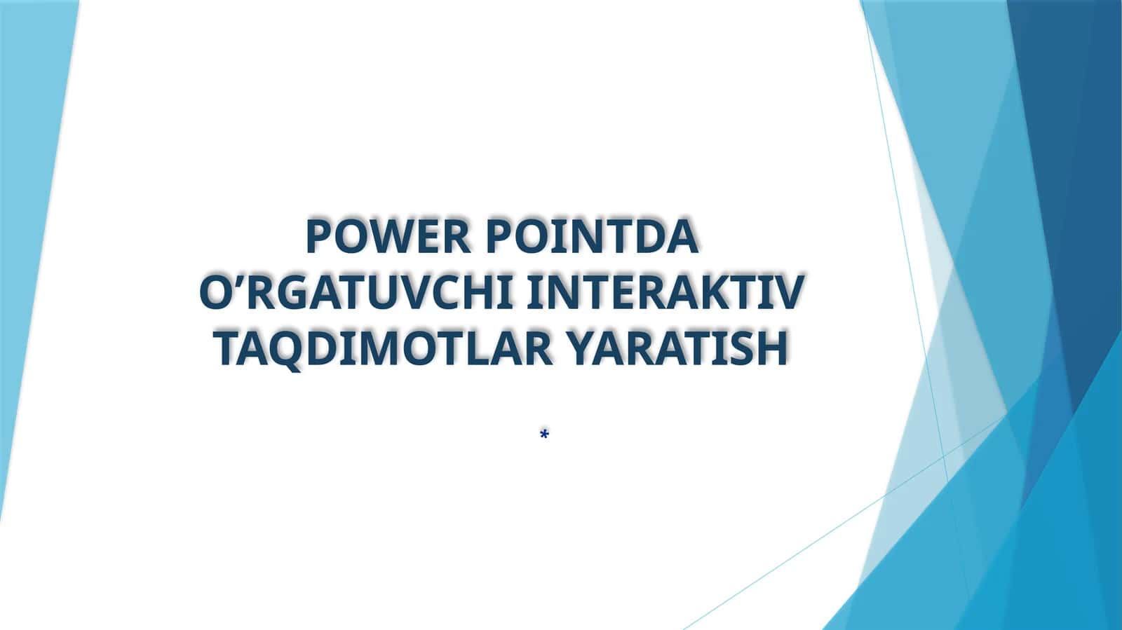 POWER POINTDA O’RGATUVCHI INTERAKTIV TAQDIMOTLAR YARATISH 1