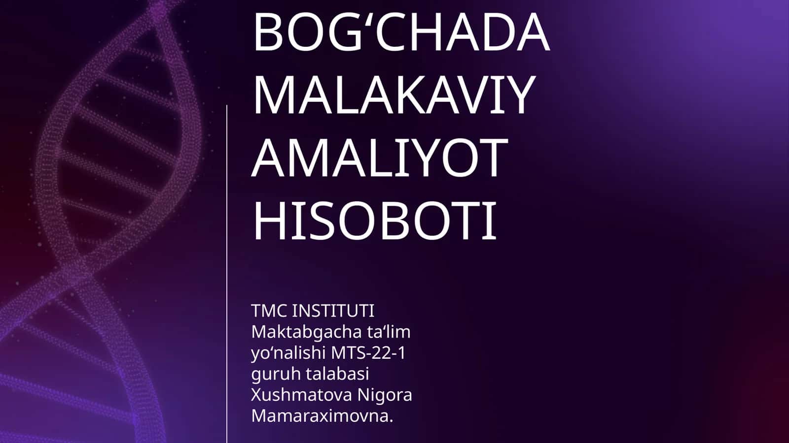 BOG‘CHADA MALAKAVIY AMALIYOT HISOBOTI 1