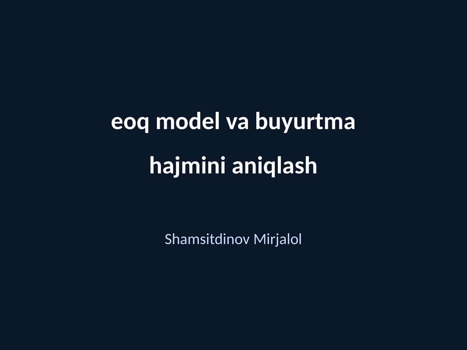 EOQ model va buyurtma hajmini aniqlash 1