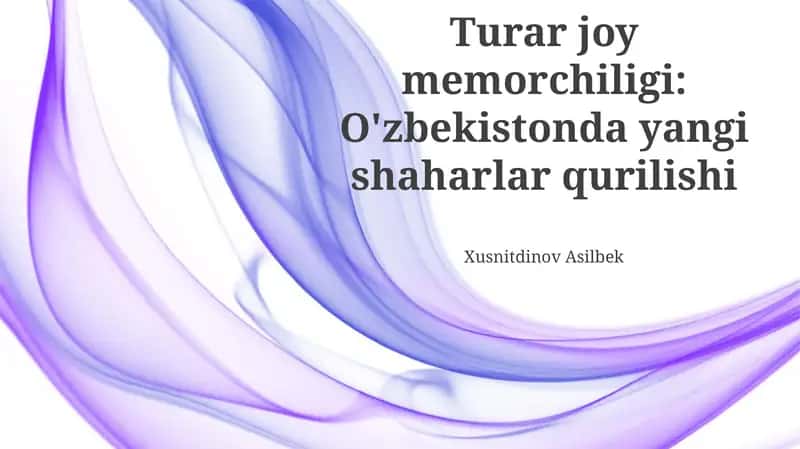 Oʻzbekistonda Yangi Shaharlarning Qurilishi: Xotira va Tarix 1