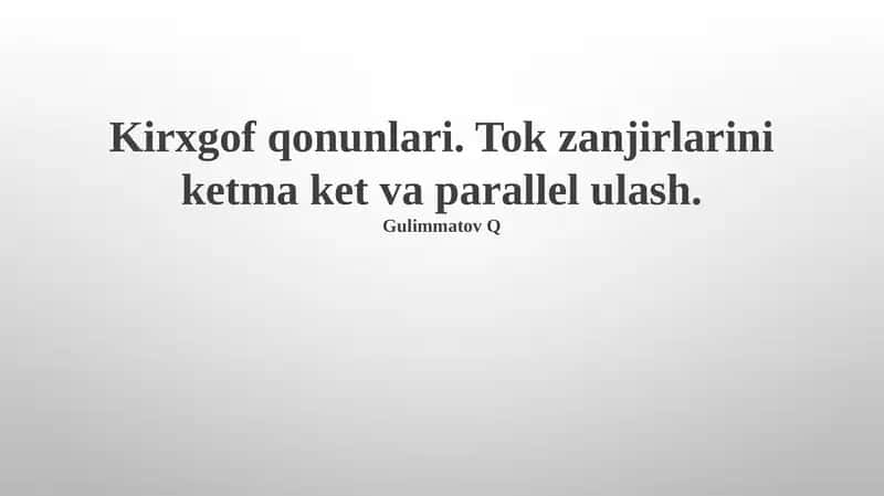 Kirxhoff qonunlari va amaliy misollar 1