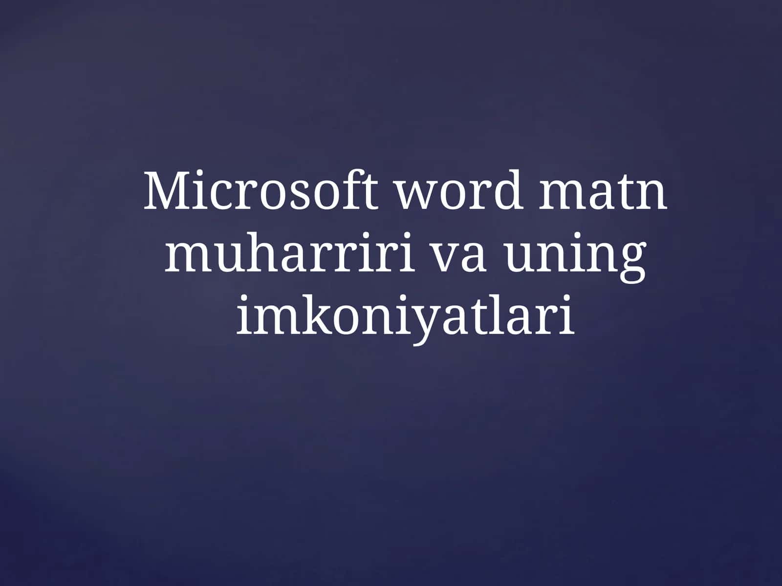 Microsoft word matn muharriri va uning imkoniyatlari 1