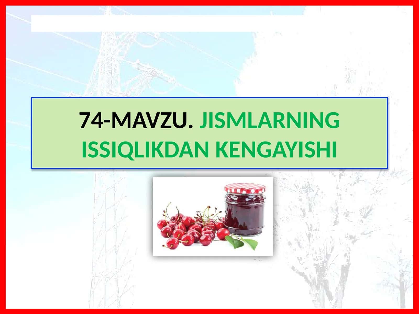 MAVZU.JISMLARNING ISSIQLIKDAN KENGAYISHI 1