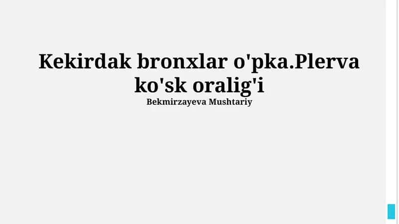 Kekirdak bronxlar o'pka.Plerva ko'sk oralig'i 1