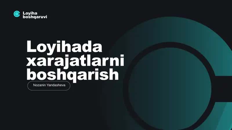 Loyihada xarajatlarni boshqarish 1