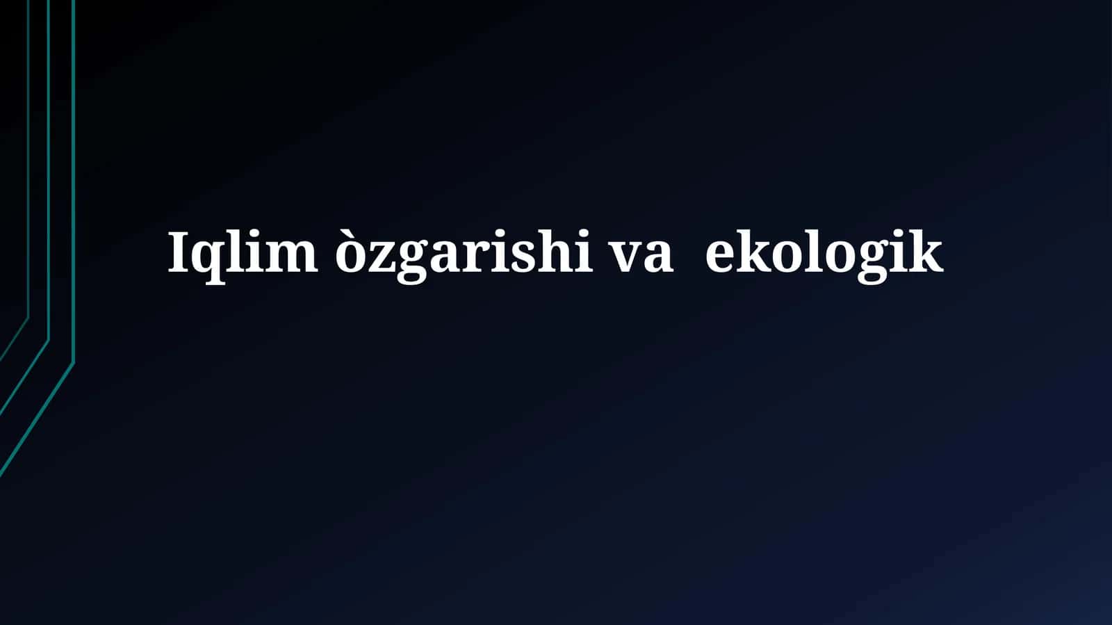 Iqlim òzgarishivaekologik 1