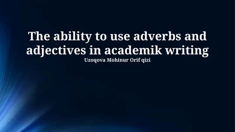 Mastering Adjectives and Adverbs: Enhancing Academic Writing 1