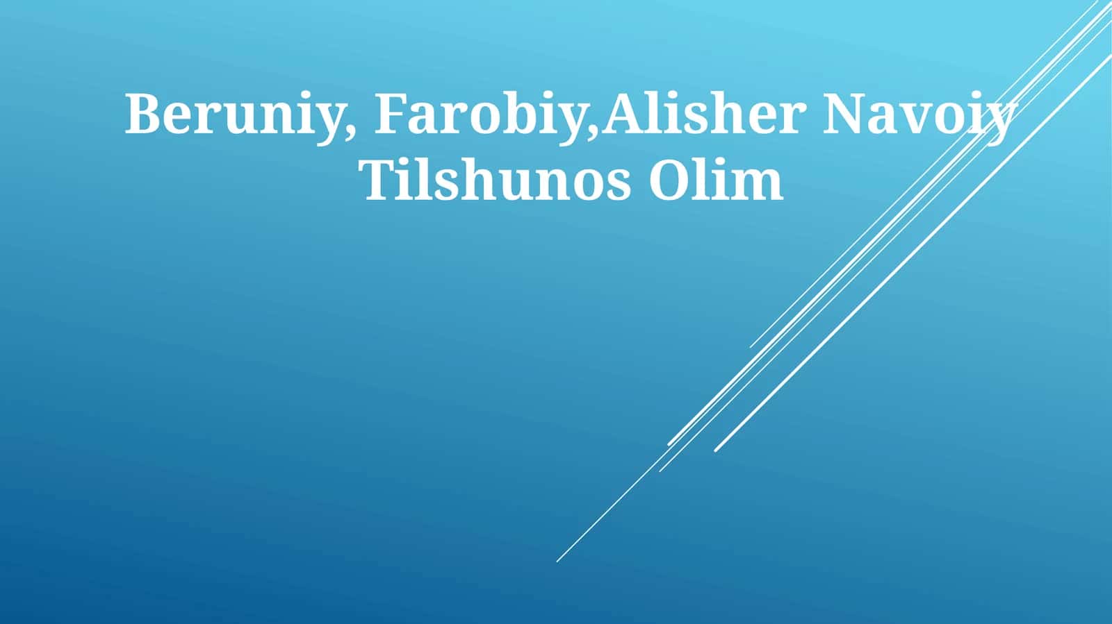 Beruniy, Farobiy, Alisher Navoiy Tilshunos Olim 1