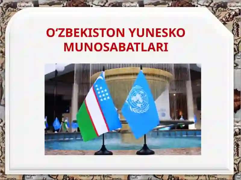 O‘ZBEKISTON YUNESKO MUNOSABATLARI