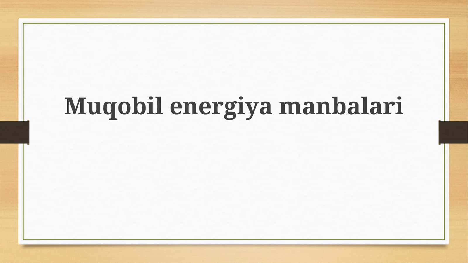 Qayta tiklanadigan energiya manbalarining turlari 1