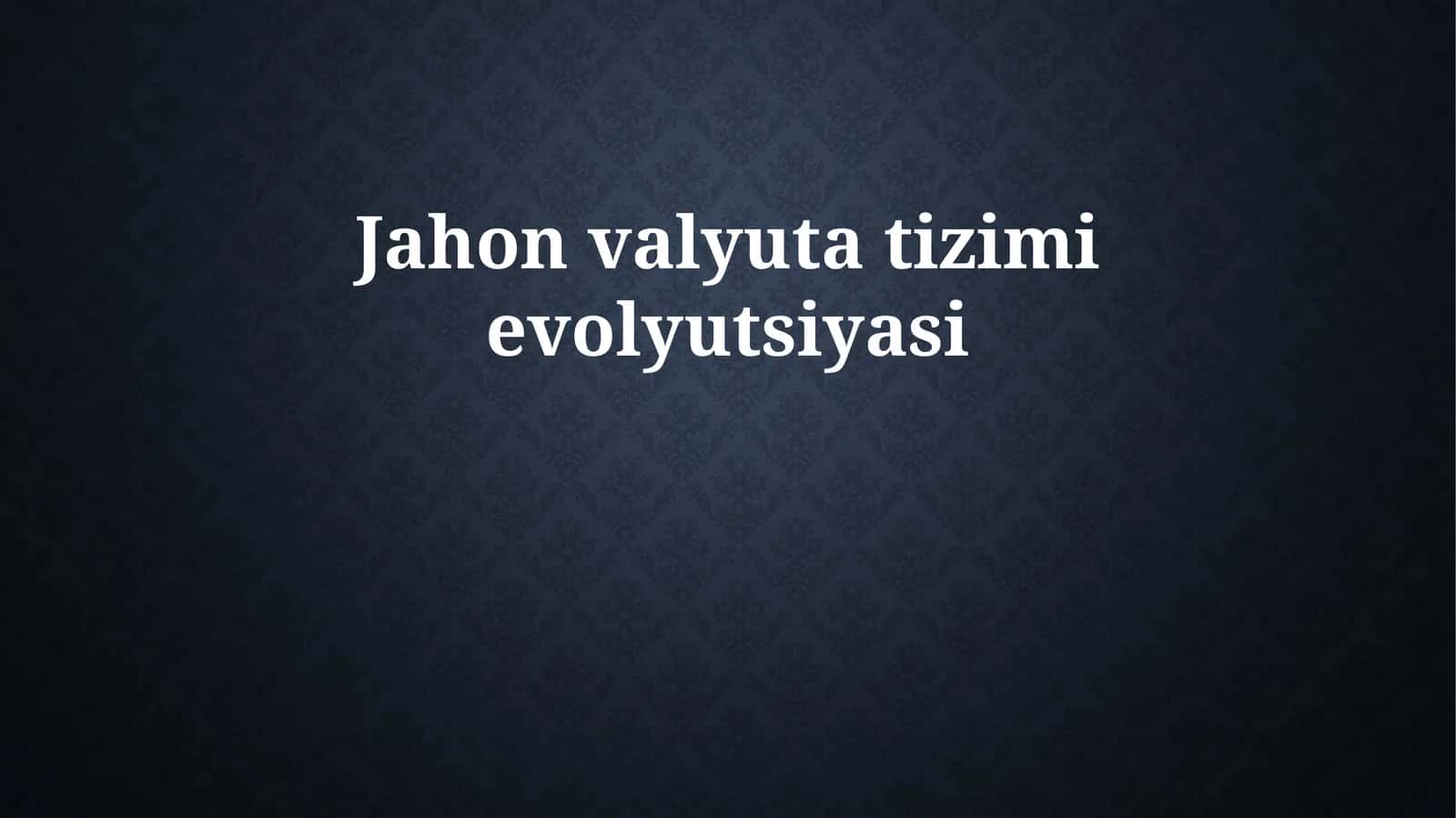 Jahon valyuta tizimi evolyutsiyasi 1