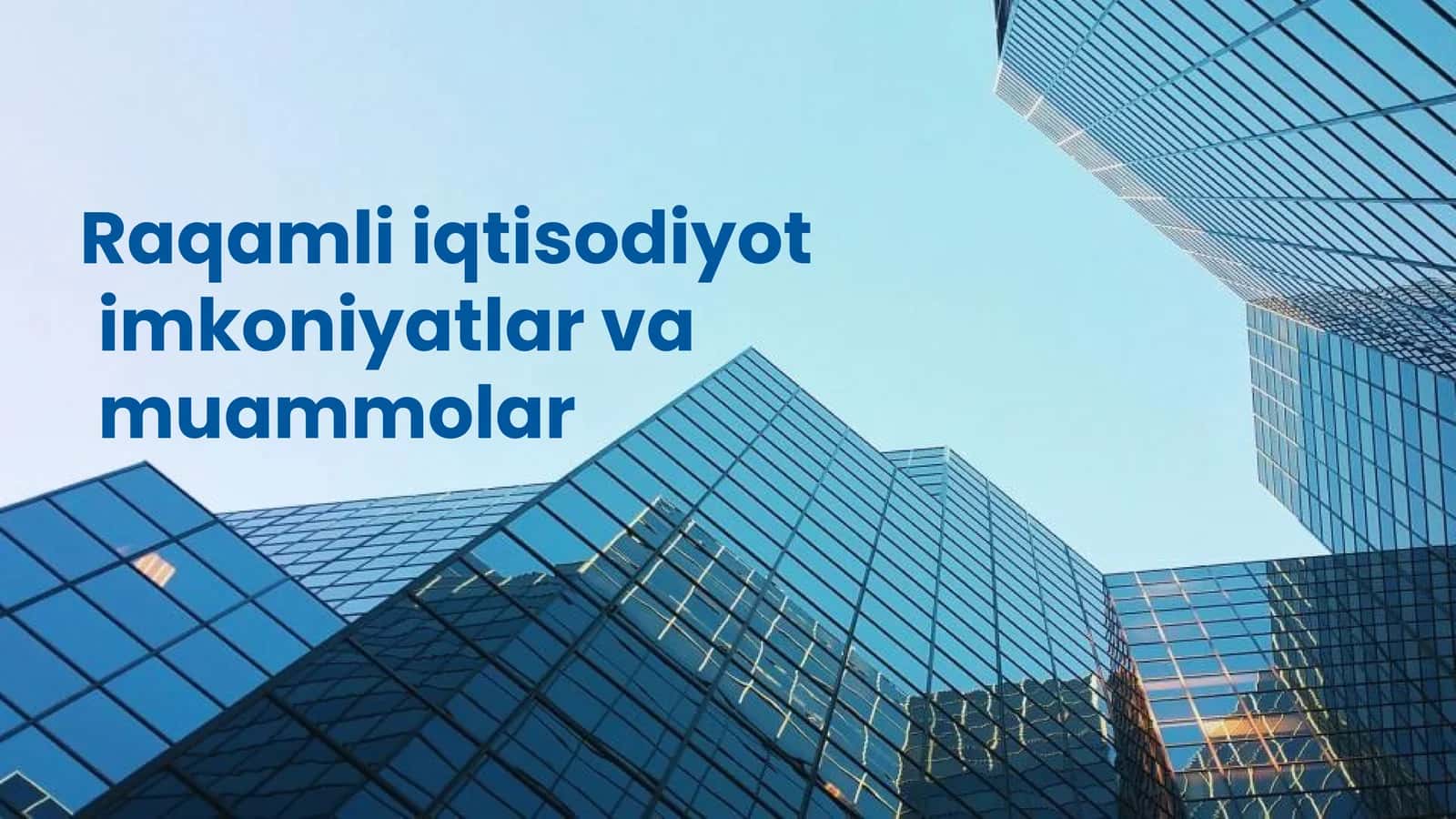 Raqamli iqtisodiyot imkoniyatlari va muammolar 1