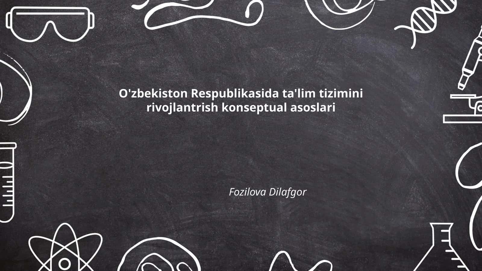 O'zbekiston Respublikasida ta'lim tizimini rivojlantrish konseptual asoslari 1