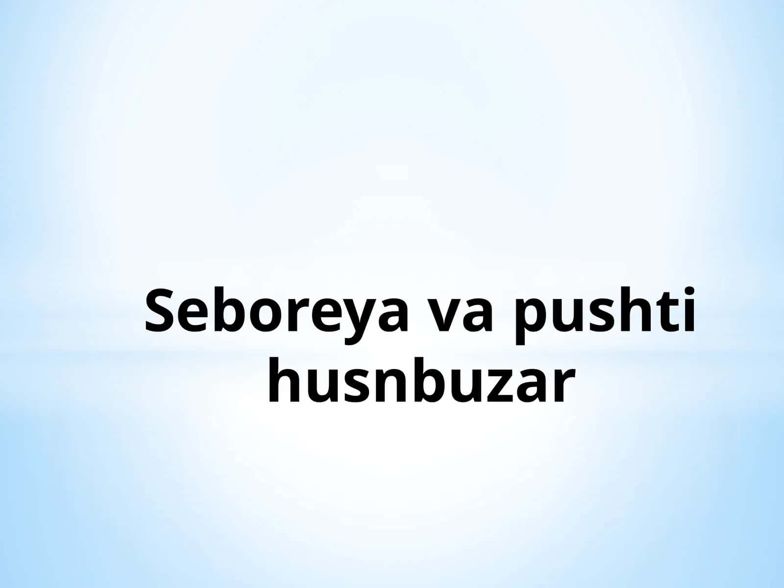 Seboreya va pushti husnbuzar 1