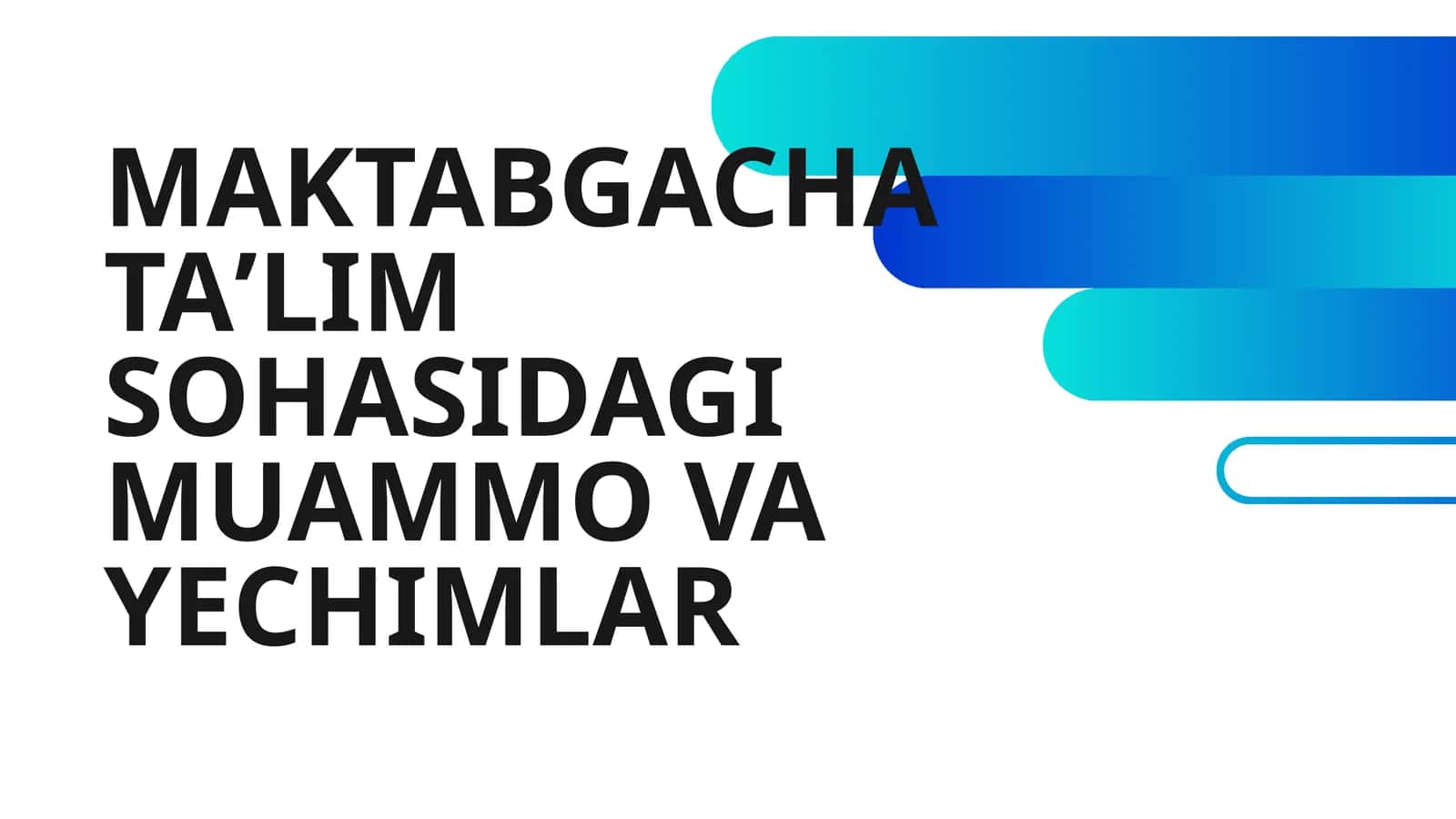 MAKTABGACHA TAʼLIM SOHASIDAGI MUAMMO VA YECHIMLAR 1