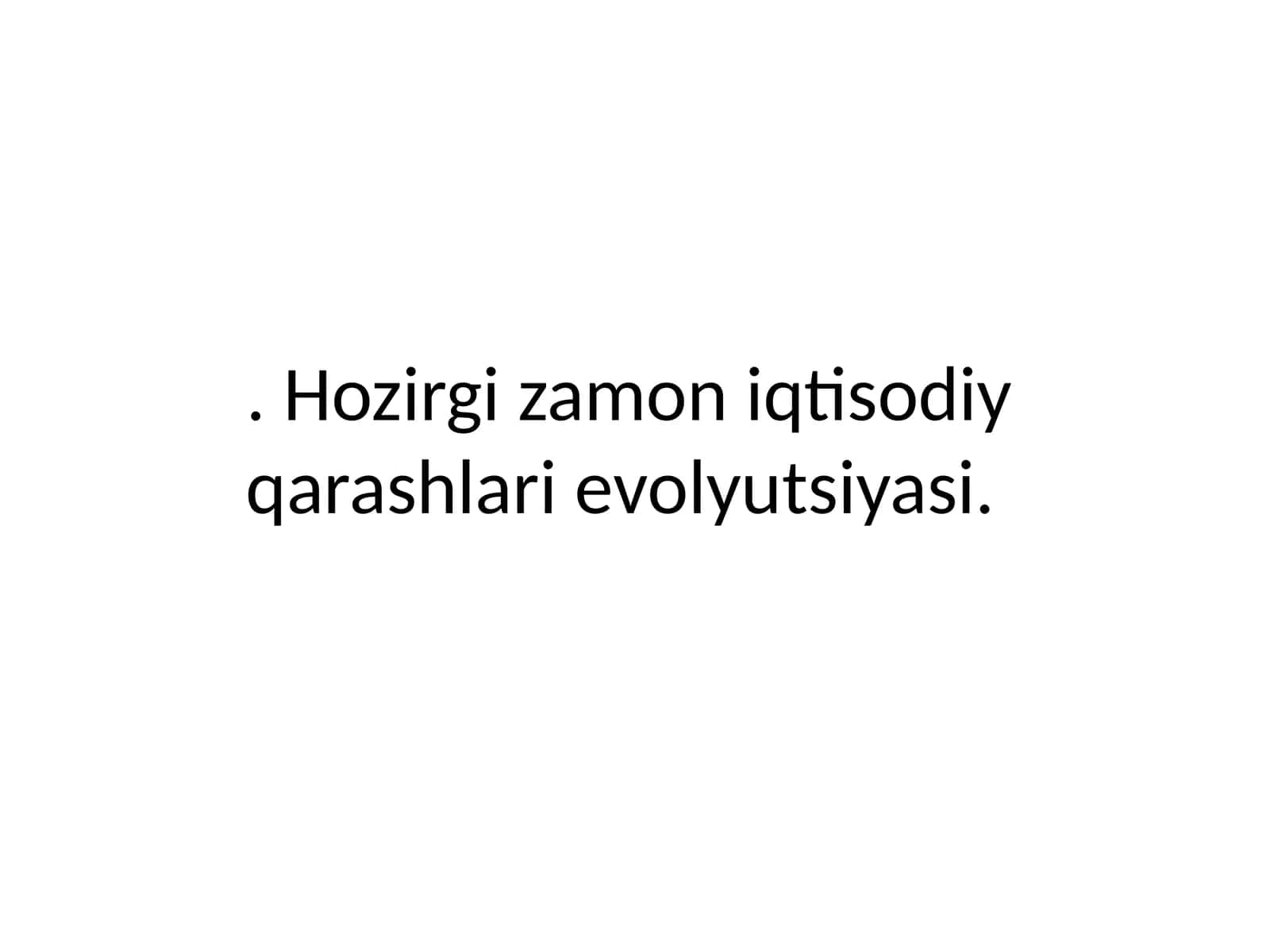 Hozirgi zamon iqtisodiy qarashlari evolyutsiyasi 1