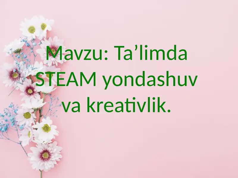 Ta’limda STEAM yondashuvvakreativlik 1