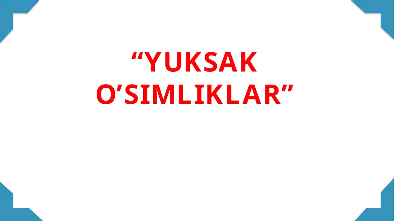 YUKSAK O’SIMLIKLAR 1
