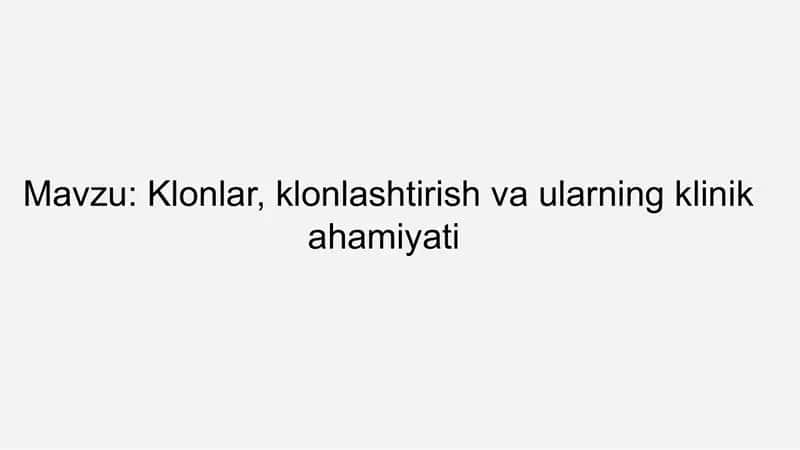 Klonlar, klonlashtirish va ularning klinik ahamiyati 1