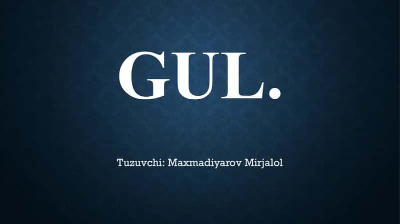 GUL – O‘SIMLIKLARNING GENERATIV KO‘PAYISH ORGANI 1