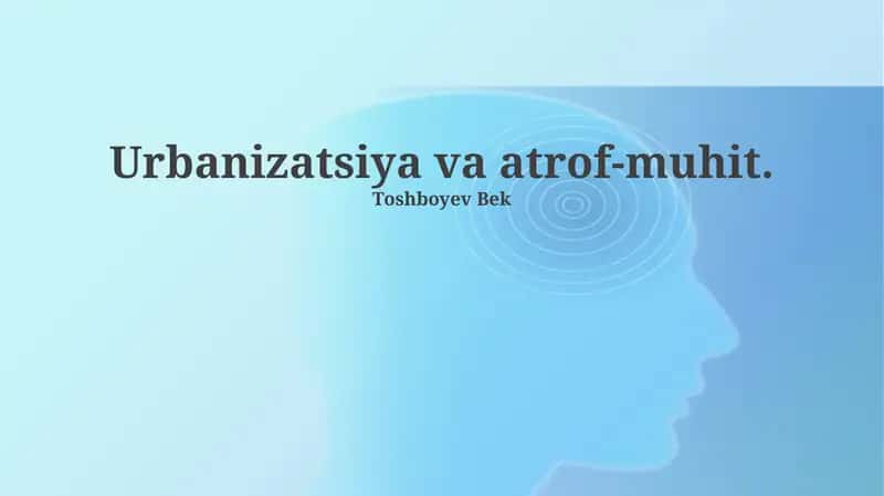 Urbanizatsiya va atrof-muhit 1