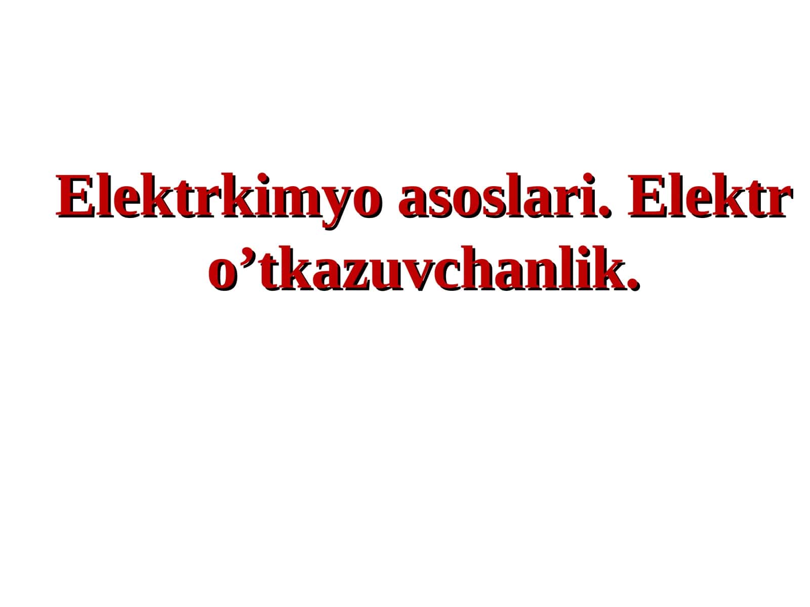 Elektrkimyo asoslari. Elektr o’tkazuvchanlik 1
