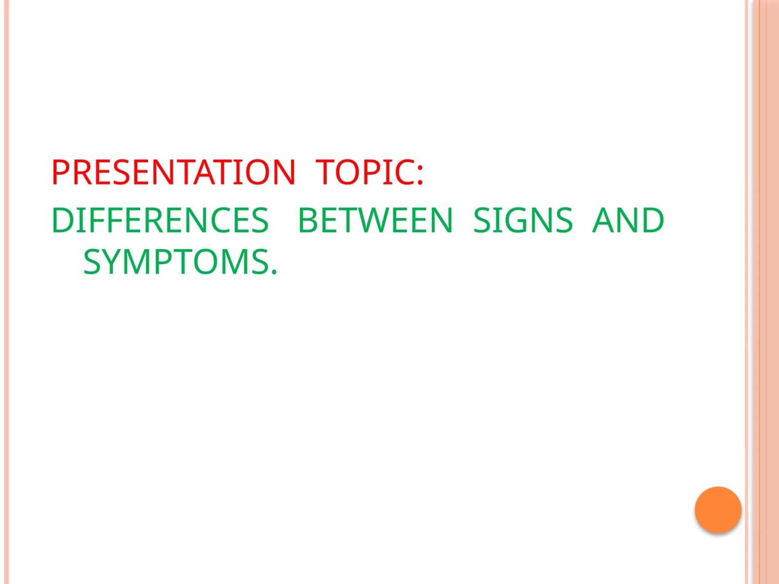 DIFFERENCES BETWEEN SIGNS AND SYMPTOMS 1