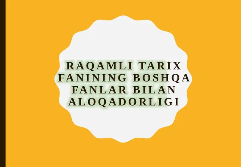 Raqamli tarix fanining boshqa fanlar bilan aloqadorligi 1